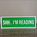 Shh…I’m Reading sign